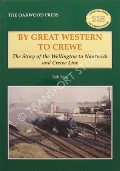 By Great Western to Crewe - The Story of the Wellington to Nantwich and Crewe Line by YATE, Bob